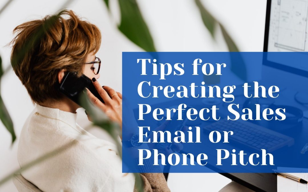 Tips for Creating the Perfect Sales Email or Phone Pitch